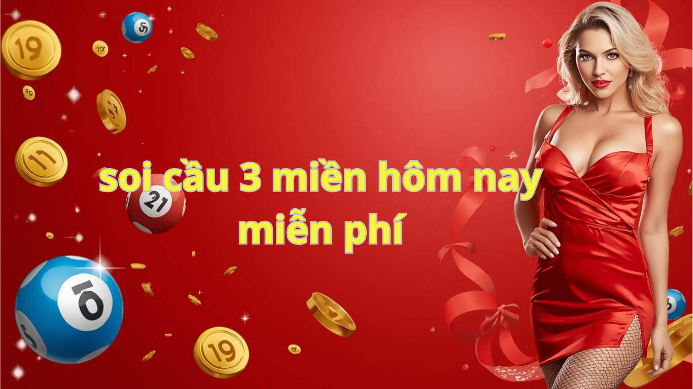 Soi cầu 3 miền h&ocirc;m nay ng&agrave;y homnay - Dự đo&aacute;n xổ số miễn ph&iacute;